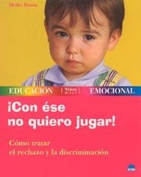 CON ESE NO QUIERO JUGAR!.COMO TRATAR EL RECHAZO... | 9788497540582 | BAUM,HEIKE | Libreria Geli - Librería Online de Girona - Comprar libros en catalán y castellano