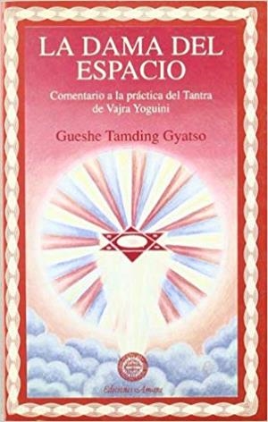 LA DAMA DEL ESPACIO.COMENTARIO A LA PRÁCTICA DEL TANTRA DE VAJRA YOGUINI | 9788492011919 | Llibreria Geli - Llibreria Online de Girona - Comprar llibres en català i castellà