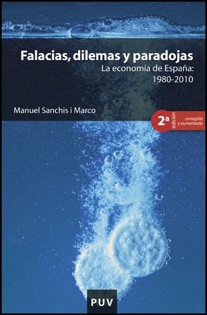 FALACIAS,DILEMAS Y PARADOJAS.LA ECONOMIA DE ESPAÑA 1980-2010 | 9788437078908 | SANCHIS MARCO,MANUEL | Libreria Geli - Librería Online de Girona - Comprar libros en catalán y castellano