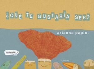 QUÉ TE GUSTARÍA SER | 9788492608430 | PAPINI,ARIANNA | Libreria Geli - Librería Online de Girona - Comprar libros en catalán y castellano