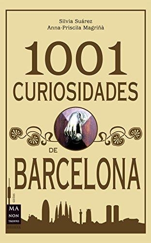 1001 CURIOSIDADES DE BARCELONA | 9788415256199 | SUAREZ,SILVIA/MAGRIÑA,ANNA-PRISCILA | Llibreria Geli - Llibreria Online de Girona - Comprar llibres en català i castellà