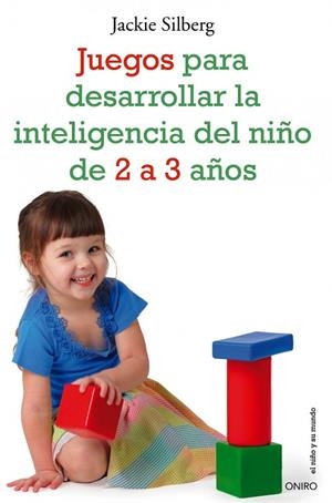 JUEGOS PARA DESARROLLAR LA INTELIGENCIA DEL NIÑO DE 2 A 3 AÑ | 9788497545549 | SILBERG,JACKIE | Llibreria Geli - Llibreria Online de Girona - Comprar llibres en català i castellà