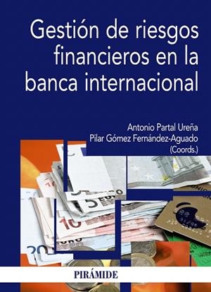 GESTION DE RIESGOS FINANCIEROS EN LA BANCA INTERNACIONAL | 9788436824667 | PARTAL UREÑA,ANTONIO/GOMEZ FERNANDEZ-AGUADO,PILAR | Libreria Geli - Librería Online de Girona - Comprar libros en catalán y castellano