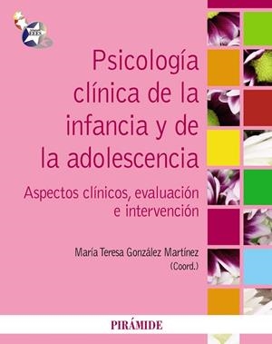 PSICOLOGIA CLINICA DE LA INFANCIA Y LA ADOLESCENCIA | 9788436825473 | GONZALEZ,MARIA TERESA | Libreria Geli - Librería Online de Girona - Comprar libros en catalán y castellano