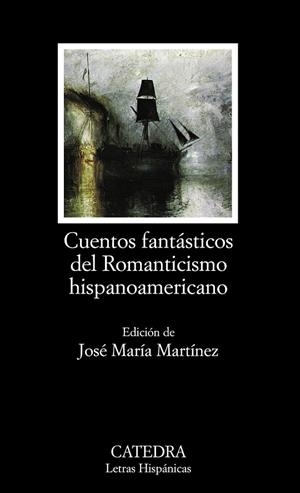CUENTOS FANTASTICOS DEL ROMANTICISMO HISPANOAMERICANO | 9788437628592 | MARTINEZ,JOSE MARIA(ED) | Llibreria Geli - Llibreria Online de Girona - Comprar llibres en català i castellà