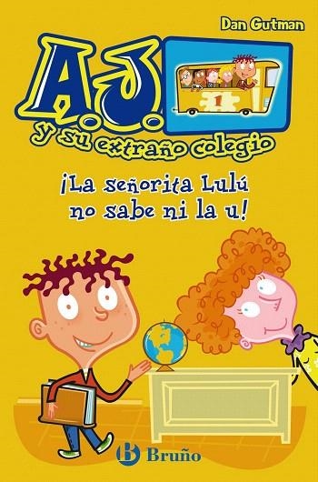 A.J. Y SU EXTRAÑO COLEGIO-1.LA SEÑORITA LULU NO SABE NI LA U | 9788421686409 | GUTMAN,DAN | Libreria Geli - Librería Online de Girona - Comprar libros en catalán y castellano