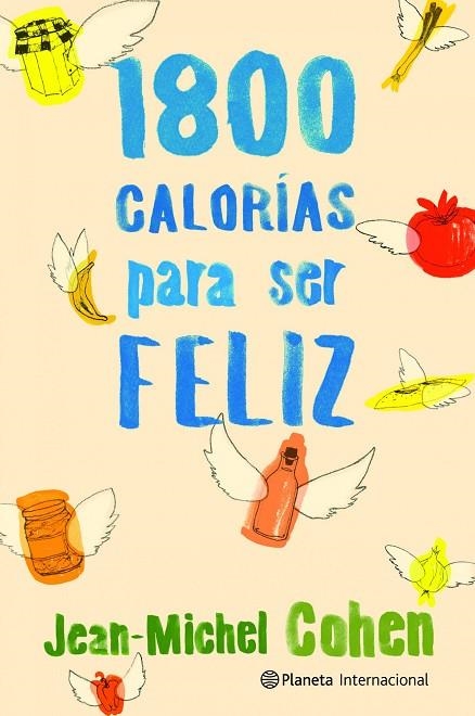 1800 CALORIAS PARA SER FELIZ | 9788408106715 | COHEN,JEAN MICHEL | Llibreria Geli - Llibreria Online de Girona - Comprar llibres en català i castellà