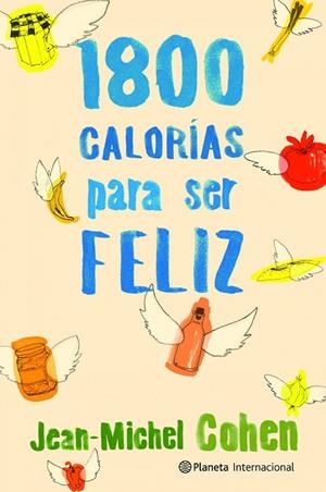 1800 CALORIAS PARA SER FELIZ | 9788408106715 | COHEN,JEAN MICHEL | Libreria Geli - Librería Online de Girona - Comprar libros en catalán y castellano