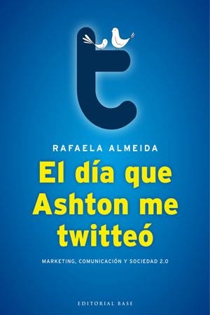 EL DÍA QUE ASHTON ME TWITTEÓ | 9788493916107 | ALMEIDA RAMOS,RAFAELA | Libreria Geli - Librería Online de Girona - Comprar libros en catalán y castellano