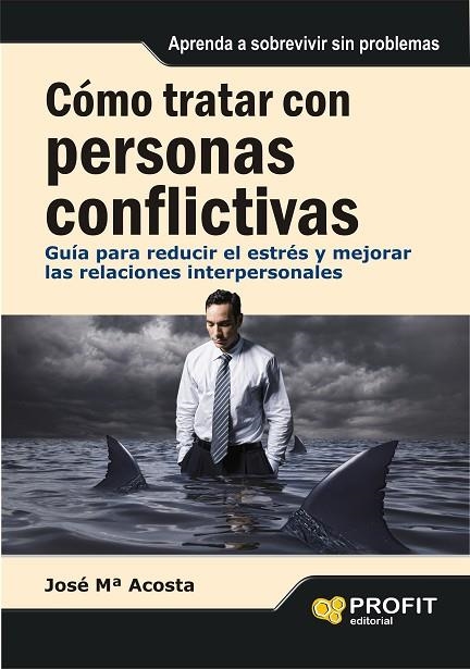 COMO TRATAR CON PERSONAS CONFLICTIVAS.GUÍA PARA REDUCIR EL ESTRÉS Y MEJORAR LAS RELACIONES INTERPERSONALES | 9788415330257 | ACOSTA,JOSE M. | Llibreria Geli - Llibreria Online de Girona - Comprar llibres en català i castellà
