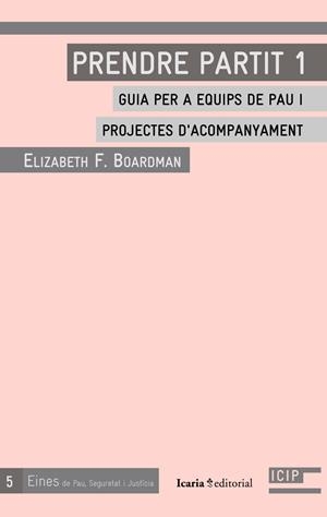 PRENDRE PARTIT-1.GUIA PER A EQUIPS DE PAU I PROJECTES D'ACOM | 9788498883725 | BOARDMAN,ELIZABETH F. | Libreria Geli - Librería Online de Girona - Comprar libros en catalán y castellano