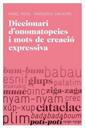 DICCIONARI D'ONOMATOPEIES I MOTS DE CREACIO EXPRESSIVA | 9788415192251 | SANJAUME I NAVARRO,MARGARIDA/RIERA EURES,MANUEL | Llibreria Geli - Llibreria Online de Girona - Comprar llibres en català i castellà