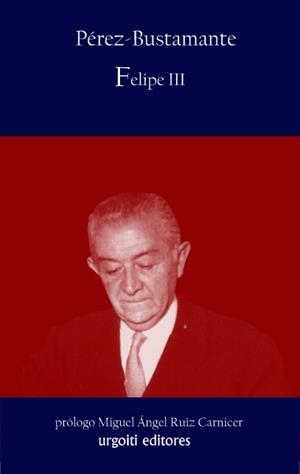 FELIPE III | 9788493529062 | PEREZ-BUSTAMANTE | Libreria Geli - Librería Online de Girona - Comprar libros en catalán y castellano