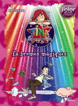 TINA SUPERBRUIXA FA BROMES MAGIQUES (L'OLOR SECRETA) | 9788499061429 | KNISTER | Libreria Geli - Librería Online de Girona - Comprar libros en catalán y castellano