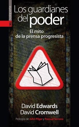 LOS GUARDIANES DEL PODER.EL MITO DE LA PRENSA PROGRESISTA | 9788481364613 | EDWARDS,DAVID/CROMWELL,DAVID | Llibreria Geli - Llibreria Online de Girona - Comprar llibres en català i castellà