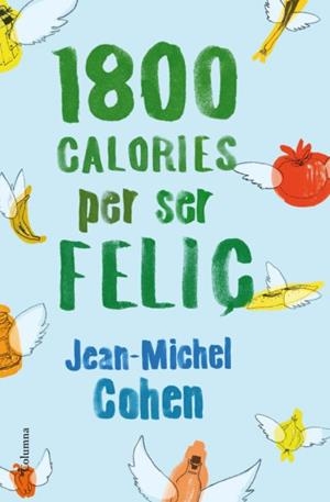1800 CALORIES PER SER FELIÇ | 9788466414517 | COHEN,JEAN MICHEL | Libreria Geli - Librería Online de Girona - Comprar libros en catalán y castellano