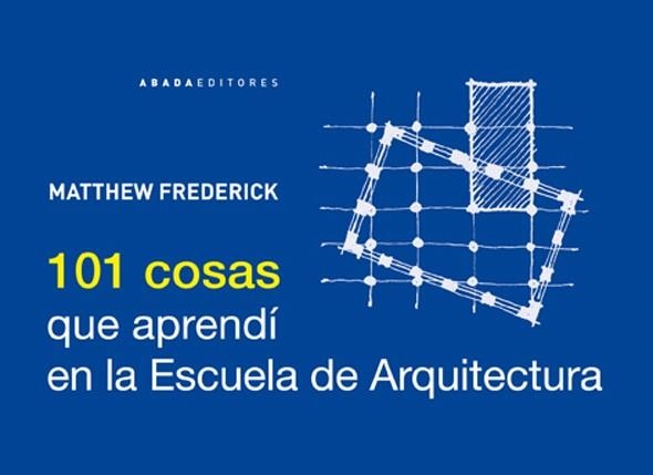 101 COSAS QUE APRENDÍ EN LA ESCUELA DE ARQUITECTURA | 9788415289210 | FREDERICK,MATTHEW | Libreria Geli - Librería Online de Girona - Comprar libros en catalán y castellano