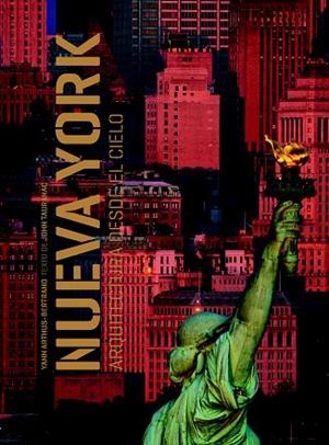 NUEVA YORK.ARQUITECTURA DESDE EL CIELO | 9788497857345 | ARTHUS-BERTRAND,YANN/TAURANAC,JOHN (TEXT) | Libreria Geli - Librería Online de Girona - Comprar libros en catalán y castellano