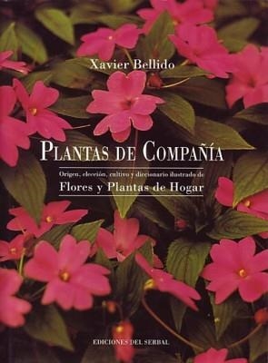 PLANTAS DE COMPAÑIA.FLORES Y PLANTAS DE HOGAR | 9788476281222 | BELLIDO,XAVIER | Libreria Geli - Librería Online de Girona - Comprar libros en catalán y castellano