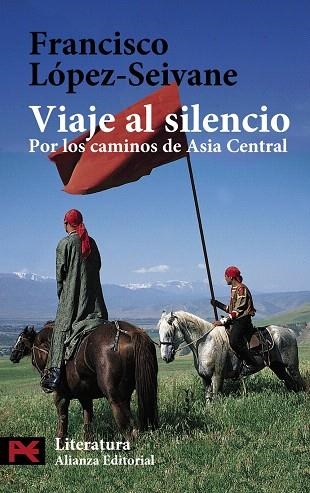VIAJE AL SILENCIO:POR LOS CAMINOS DE ASIA CENTRAL | 9788420658032 | LOPEZ SEIVANE,FRANCISCO JAVIER | Libreria Geli - Librería Online de Girona - Comprar libros en catalán y castellano