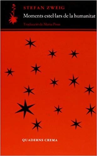 MOMENTS ESTEL.LARS DE LA HUMANITAT | 9788477274216 | ZWEIG,STEFAN | Libreria Geli - Librería Online de Girona - Comprar libros en catalán y castellano