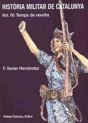 HISTORIA MILITAR DE CATALUNYA-4.TEMPS DE REVOLTA | 9788423206735 | HERNANDEZ,F.XAVIER | Libreria Geli - Librería Online de Girona - Comprar libros en catalán y castellano