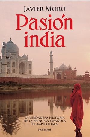 PASION INDIA.LA VERDARERA HISTORIA DE LA PRINCESA ESPAÑOLA | 9788432296413 | MORO,JAVIER | Llibreria Geli - Llibreria Online de Girona - Comprar llibres en català i castellà