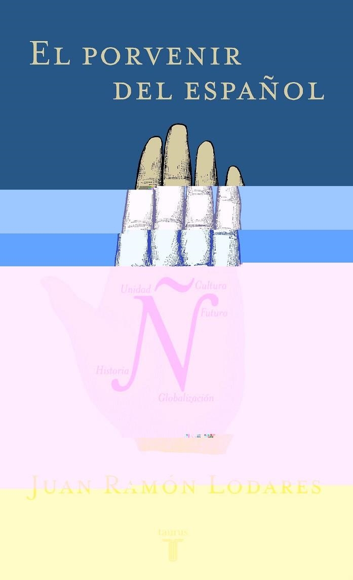 EL PORVENIR DEL ESPAÑOL | 9788430604197 | LODARES,JUAN RAMON | Libreria Geli - Librería Online de Girona - Comprar libros en catalán y castellano