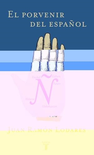 EL PORVENIR DEL ESPAÑOL | 9788430604197 | LODARES,JUAN RAMON | Libreria Geli - Librería Online de Girona - Comprar libros en catalán y castellano