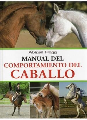 MANUAL DEL COMPORTAMIENTO DEL CABALLO | 9788428214056 | HOGG,ABIGAIL | Llibreria Geli - Llibreria Online de Girona - Comprar llibres en català i castellà