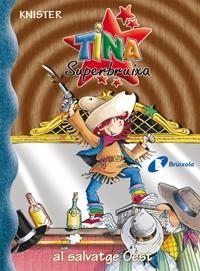 TINA SUPERBRUIXA A L'OEST | 9788483048276 | KNISTER | Libreria Geli - Librería Online de Girona - Comprar libros en catalán y castellano