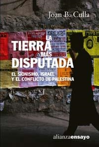 LA TIERRA MAS DISPUTADA.EL SIONISMO,ISRAEL Y EL CONFLICTO DE | 9788420647289 | CULLA,JOAN B. | Libreria Geli - Librería Online de Girona - Comprar libros en catalán y castellano