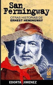 SAN FERMINGWAY.OTRAS HISTORIAS DE ERNEST HEMINGWAY | 9788481363197 | JIMENEZ,EDORTA | Llibreria Geli - Llibreria Online de Girona - Comprar llibres en català i castellà