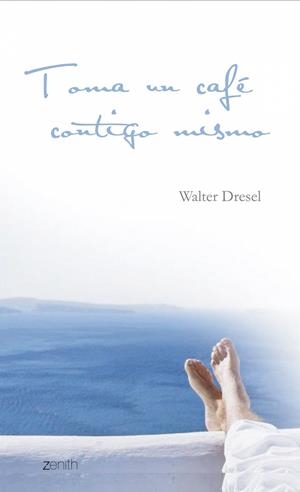 TOMA UN CAFE CONTIGO MISMO | 9788445080023 | DRESEL,WALTER | Libreria Geli - Librería Online de Girona - Comprar libros en catalán y castellano