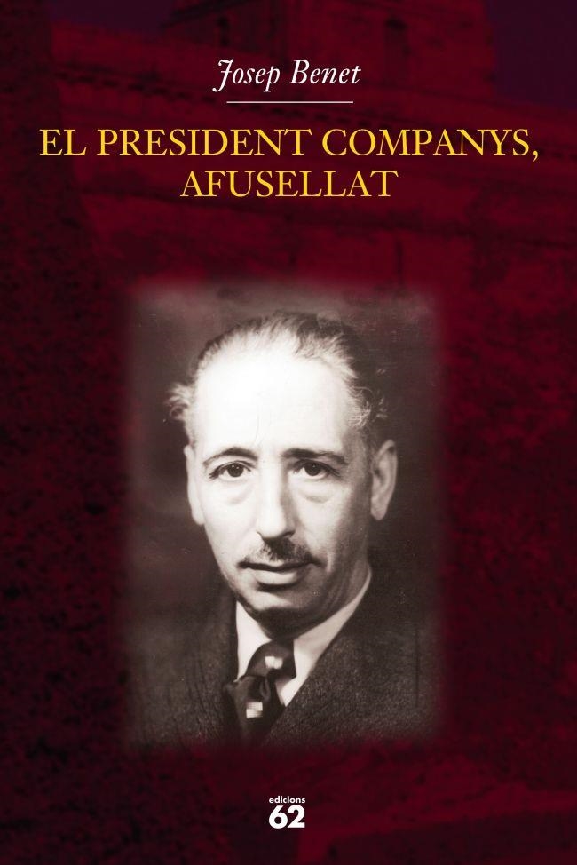 EL PRESIDENT COMPANYS,AFUSELLAT | 9788429757378 | BENET,JOSEP | Libreria Geli - Librería Online de Girona - Comprar libros en catalán y castellano
