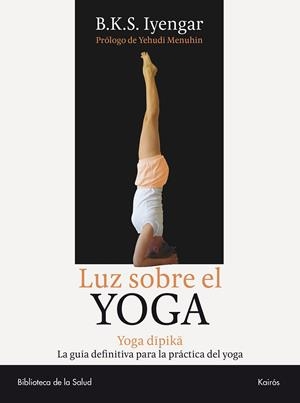 LUZ SOBRE EL YOGA | 9788472455955 | IYENGAR,B.K.S. | Llibreria Geli - Llibreria Online de Girona - Comprar llibres en català i castellà