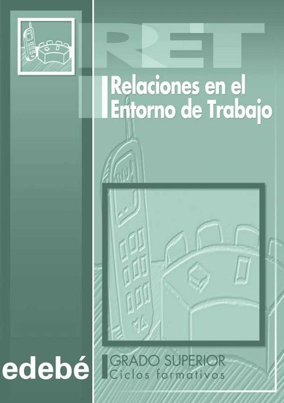 RELACIONES EN EL ENTORNO DE TRABAJO,GRADO SUPERIOR | 9788423663927 | EDEBÉ (OBRA COLECTIVA) | Llibreria Geli - Llibreria Online de Girona - Comprar llibres en català i castellà