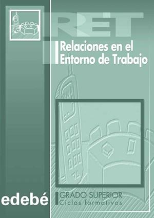 RELACIONES EN EL ENTORNO DE TRABAJO,GRADO SUPERIOR | 9788423663927 | EDEBÉ (OBRA COLECTIVA) | Llibreria Geli - Llibreria Online de Girona - Comprar llibres en català i castellà