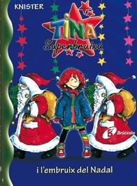 TINA SUPERBRUIXA I L'EMBRUIX DEL NADAL | 9788483048306 | KNISTER | Libreria Geli - Librería Online de Girona - Comprar libros en catalán y castellano