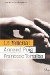 LA FELICITAT | 9788484378457 | PUIG,ARMAND/TORRALBA,FRANCESC | Libreria Geli - Librería Online de Girona - Comprar libros en catalán y castellano