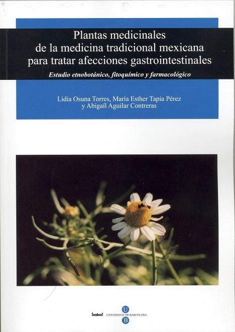 PLANTAS MEDICINALES DE LA MEDICINA TRADICIONAL MEXICANA PARA | 9788447529865 | OSUNA TORRES,LIDIA | Libreria Geli - Librería Online de Girona - Comprar libros en catalán y castellano