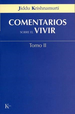 COMENTARIOS SOBRE EL VIVIR TOMO-2 | 9788472456044 | KRISHNAMURTI,JIDDU | Llibreria Geli - Llibreria Online de Girona - Comprar llibres en català i castellà