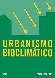 URBANISMO BIOCLIMATICO | 9788425220715 | HIGUERAS,ESTER | Llibreria Geli - Llibreria Online de Girona - Comprar llibres en català i castellà