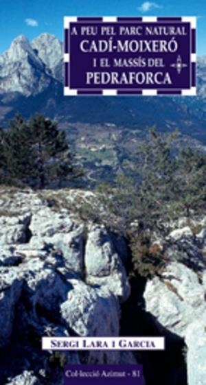 A PEU PEL PARC NATURAL CADI MOIXERO I EL MASSIS DEL PEDRAFORCA.15 ITINERARIS | 9788497912075 | LARA I GARCIA,SERGI | Libreria Geli - Librería Online de Girona - Comprar libros en catalán y castellano