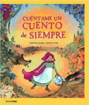 CUENTAME UN CUENTO DE SIEMPRE | 9788408066972 | ADAMS,GEORGIE/UTTON,PETER | Libreria Geli - Librería Online de Girona - Comprar libros en catalán y castellano