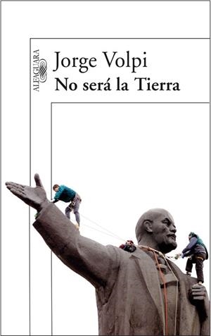 NO SERA LA TIERRA | 9788420470566 | VOLPI,JORGE | Llibreria Geli - Llibreria Online de Girona - Comprar llibres en català i castellà
