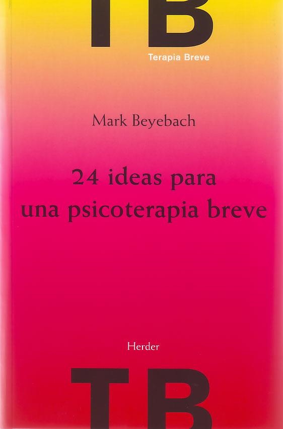 24 IDEAS PARA UNA PSICOTERAPIA BREVE | 9788425424861 | BEYEBACH,M. | Libreria Geli - Librería Online de Girona - Comprar libros en catalán y castellano