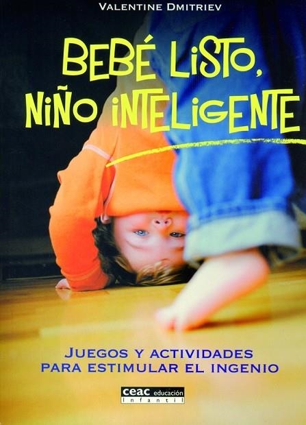 BEBE LISTO,NIÑO INTELIGENTE.JUEGOS Y ACTIVIDADES PARA ESTIMU | 9788432915697 | DMITRIEV,VALENTINE | Libreria Geli - Librería Online de Girona - Comprar libros en catalán y castellano