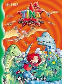 TINA SUPERBRUXA I ELS DINOSAURES | 9788483048436 | KNISTER | Libreria Geli - Librería Online de Girona - Comprar libros en catalán y castellano