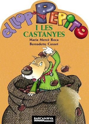 EL LLOP PEPITO I LES CASTANYES | 9788448919542 | ROCA,MARIA MERCÈ/CUXART,B. | Llibreria Geli - Llibreria Online de Girona - Comprar llibres en català i castellà